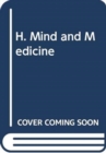 H. Mind and Medicine - Book