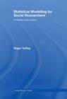 Statistical Modelling for Social Researchers : Principles and Practice - Book