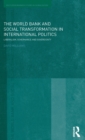 The World Bank and Social Transformation in International Politics : Liberalism, Governance and Sovereignty - Book