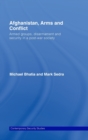 Afghanistan, Arms and Conflict : Armed Groups, Disarmament and Security in a Post-War Society - Book