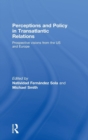 Perceptions and Policy in Transatlantic Relations : Prospective Visions from the US and Europe - Book