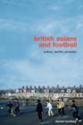 British Asians and Football : Culture, Identity, Exclusion - Book