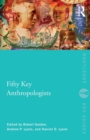 Fifty Key Anthropologists - Book