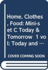Home, Clothes, Food: Mini-set C Today & Tomorrow  1 vol : Today and Tomorrow - Book