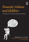 Domestic Violence and Children : A Handbook for Schools and Early Years Settings - Book