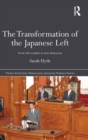 The Transformation of the Japanese Left : From Old Socialists to New Democrats - Book
