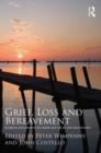 Grief, Loss and Bereavement : Evidence and Practice for Health and Social Care Practitioners - Book