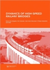 Dynamics of High-Speed Railway Bridges : Selected and revised papers from the Advanced Course on ‘Dynamics of High-Speed Railway Bridges’, Porto, Portugal, 20-23 September 2005 - Book