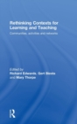 Rethinking Contexts for Learning and Teaching : Communities, Activites and Networks - Book