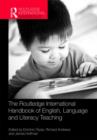 The Routledge International Handbook of English, Language and Literacy Teaching - Book