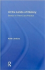 At the Limits of History : Essays on Theory and Practice - Book