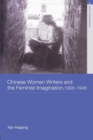 Chinese Women Writers and the Feminist Imagination, 1905-1948 - Book
