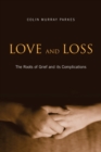 Love and Loss : The Roots of Grief and its Complications - Book