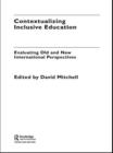 Contextualizing Inclusive Education : Evaluating Old and New International Paradigms - Book