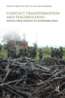 Conflict Transformation and Peacebuilding : Moving From Violence to Sustainable Peace - Book