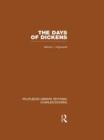 The Days of Dickens: A Glance at Some Aspects of Early Victorian Life in London : Routledge Library Editions: Charles Dickens Volume 7 - Book