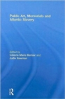 Public Art, Memorials and Atlantic Slavery - Book