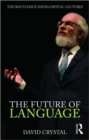 The Future of Language : The Routledge David Crystal Lectures - Book