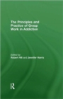 Principles and Practice of Group Work in Addictions - Book