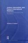 Justice, Intervention, and Force in International Relations : Reassessing Just War Theory in the 21st Century - Book