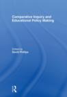 Comparative Inquiry and Educational Policy Making - Book