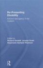 Re-Presenting Disability : Activism and Agency in the Museum - Book