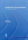 Football Fans Around the World : From Supporters to Fanatics - Book