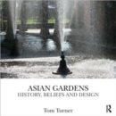Asian Gardens : History, Beliefs and Design - Book
