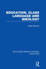 Education, Class Language and Ideology (RLE Edu L) - Book