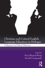 Christian and Critical English Language Educators in Dialogue : Pedagogical and Ethical Dilemmas - Book
