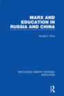 Marx and Education in Russia and China (RLE Edu L) - Book