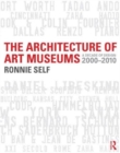 The Architecture of Art Museums : A Decade of Design: 2000 - 2010 - Book