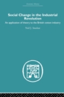 Social Change in the Industrial Revolution : An Application of Theory to the British Cotton Industry - Book