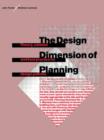 The Design Dimension of Planning : Theory, content and best practice for design policies - Book