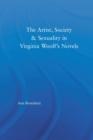 The Artist-Figure, Society, and Sexuality in Virginia Woolf's Novels - Book