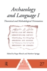 Archaeology and Language I : Theoretical and Methodological Orientations - Book