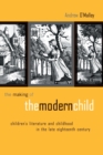 The Making of the Modern Child : Children's Literature in the Late Eighteenth Century - Book
