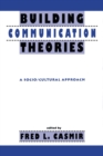 Building Communication Theories : A Socio/cultural Approach - Book