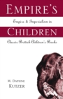 Empire's Children : Empire and Imperialism in Classic British Children's Books - Book