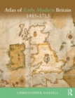 Atlas of Early Modern Britain, 1485-1715 - Book