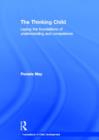 The Thinking Child : Laying the foundations of understanding and competence - Book