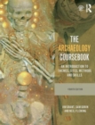 The Archaeology Coursebook : An Introduction to Themes, Sites, Methods and Skills - Book
