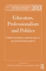 World Yearbook of Education 2013 : Educators, Professionalism and Politics: Global Transitions, National Spaces and Professional Projects - Book