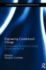 Engineering Constitutional Change : A Comparative Perspective on Europe, Canada and the USA - Book