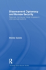 Disarmament Diplomacy and Human Security : Regimes, Norms and Moral Progress in International Relations - Book