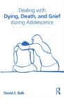 Dealing with Dying, Death, and Grief during Adolescence - Book