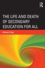 The Life and Death of Secondary Education for All - Book
