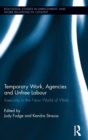 Temporary Work, Agencies and Unfree Labour : Insecurity in the New World of Work - Book