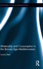 Materiality and Consumption in the Bronze Age Mediterranean - Book