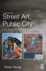 Street Art, Public City : Law, Crime and the Urban Imagination - Book